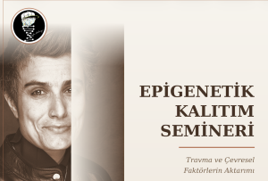 Epigenetik Kalıtım: Travma ve Yaşamsal Faktörlerin Aktarımı